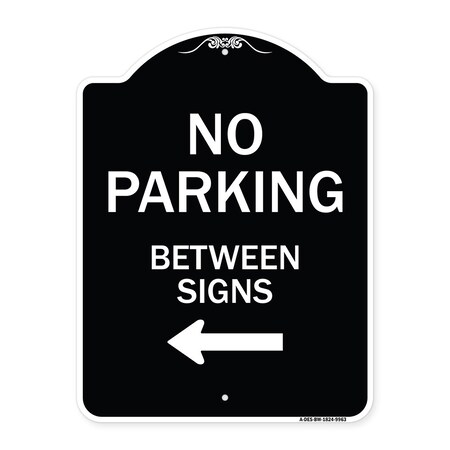 Signmission Designer Series-No Parking Between Signs Black & White Heavy-Gauge Aluminum, 24" x 18", BW-1824-9963 A-DES-BW-1824-9963